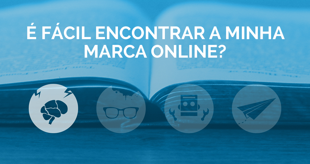 É fácil encontrar a minha marca online?
